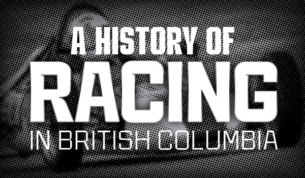 A History Of Racing In BC Show Feature